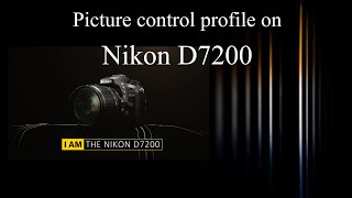 How to set Picture control profile in Nikon D7200 The importance of picture control [upl. by Applegate]