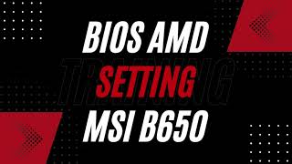 Optimal MSI B650 BIOS Settings [upl. by Ayocal]