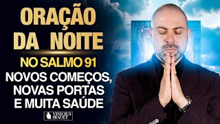 Oração da Noite 1 de Setembro no Salmo 91 Ao Vivo Novos começos portas e saúde ViniciusIracet [upl. by Zzaj]