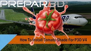 Tutorial  How to Install Tomato Shade for Prepar3d V4 [upl. by Atem]