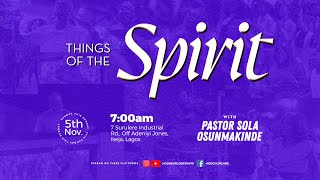 Things of the Spirit First Service  Pastor Sola Osunmakinde  November 5 2023 [upl. by Murat]