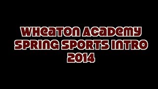 Wheaton Academy Spring Sports Intro 2014 [upl. by Blodget]