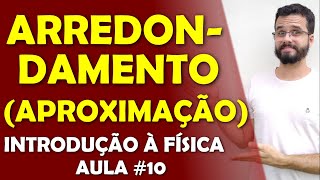 AproximaçãoArredondamento de números decimais MUITOS EXEMPLOS  Aula de INTRODUÇÃO À FÍSICA 10 [upl. by Lilaj]