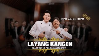 LAYANG KANGEN  MASDDDHO FT SAKA KEMPOT OFFICIAL LIVE PERFORMANCE [upl. by Aleek616]