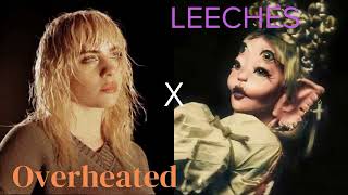 Overheated x LEECHES  Melanie Martinez and Billie Eilish Mashup [upl. by Nerad]