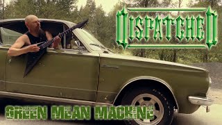 DISPATCHED Green Mean Machine [upl. by Anatlus]