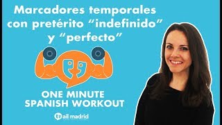 Marcadores temporales con pretérito quotindefinidoquot y quotperfectoquot  One Minute Spanish Workout [upl. by Jenette]