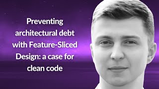 Preventing architectural debt with FeatureSliced Design  Aleksandr Guzenko  Conf42 JS 2024 [upl. by Betthel]