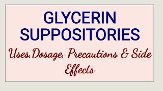 Glycerin Suppositories  Uses Dosage Precautions amp Side Effects [upl. by Htiffirg]