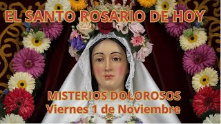 VIERNES 1 DE NOVIEMBRE 2024  EL SANTO ROSARIO DE HOY  MISTERIOS DOLOROSOS [upl. by Dyoll]