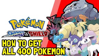 Pokemon Sword amp Shield How To Get All 400 Pokemon All Pokemon Locations Full Pokedex Guide [upl. by Devin]