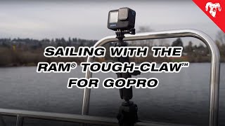 Sailing with the RAM® ToughClaw™ for GoPro [upl. by Anila714]