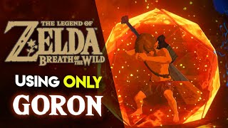 Can you BEAT Breath of the Wild using ONLY Goron Gear [upl. by Oletta501]