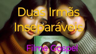 Filme gospel Irmãs [upl. by Armmat]