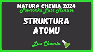 STRUKTURA ATOMU  Powtórka Last Minute ⌛️  Matura Chemia 2024 [upl. by Shamma]