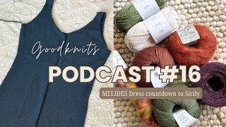 Will I finish my MELIDES dress in time  Yarn Haul MELIDES top ereader  Goodknits Podcast 16 [upl. by Beka770]