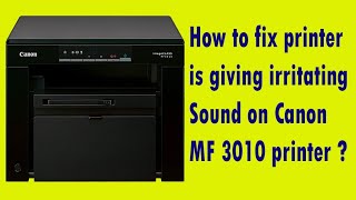 How to fix printer is giving irritating Sound on Canon MF 3010 printer [upl. by Wilmette]