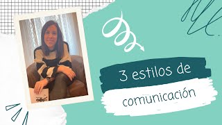 3 estilos de comunicación [upl. by Noach845]