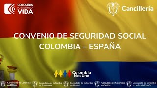 CONVENIO DE SEGURIDAD SOCIAL COLOMBIA – ESPAÑA [upl. by Gniy]