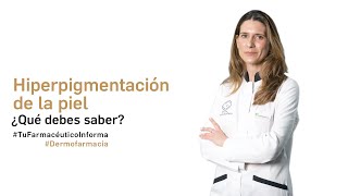 Hiperpigmentación de la piel ¿Qué debes saber  Tu Farmacéutico Informa Dermofarmacia [upl. by Fasa302]