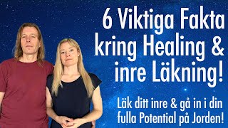 6 viktiga Fakta kring Healing amp Hur vi kan Läka Blockeringar i vårt inre [upl. by Treve]