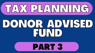 Charitable Contributions Part 3  Donor Advised Funds [upl. by Notsa]