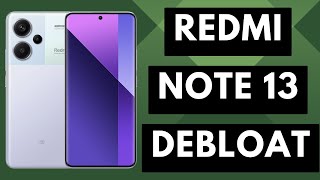 Debloating the Redmi Note 13 Series  Uninstalling Bloatware Adware amp System Apps [upl. by Astred825]