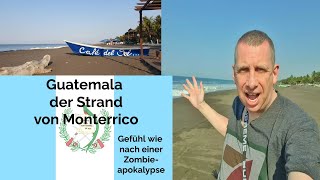 Guatemala Der Strand von Monterrico nach einer Zombieapokalypse [upl. by Map774]