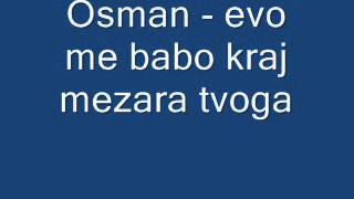 Osman  evo me babo kraj mezara tvoga [upl. by Anos309]