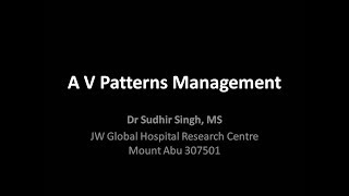 AV Patterns Management Dr Sudhir Singh [upl. by Vlada]