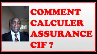 COMMENT CALCULER LASSURANCE CIF [upl. by Erlinna951]