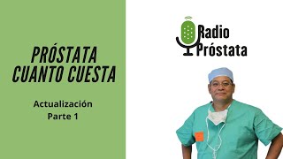 Cuanto cuesta operarse de la próstata Primera Parte  Dr Luis Susaníbar Urólogo y Andrólogo [upl. by Yeliab]