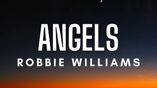 Robbie Williams  Angels Lyrics [upl. by Airym]