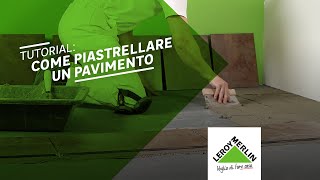 Tutorial come piastrellare un pavimento  Leroy Merlin [upl. by Bibah]