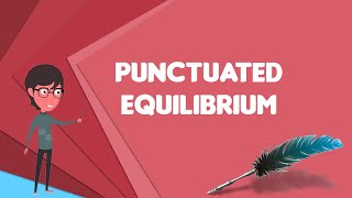 What is Punctuated equilibrium Explain Punctuated equilibrium Define Punctuated equilibrium [upl. by Landbert45]