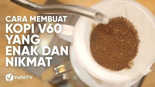 V60 Coffee Cara Membuat Kopi V60 yang Enak dan Nikmat LENGKAP 2019  Dapur Yufid [upl. by Yrrok]