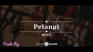 Pelangi – HIVI KARAOKE AKUSTIK  FEMALE KEY [upl. by Janina]