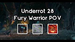 Underrot 28 Fury Warrior POV [upl. by Hazeghi]