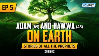 Adam AS amp Hawwa AS On Earth  EP 5  Stories Of The Prophets Series [upl. by Tace748]