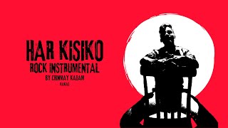 HAR KISIKO NAHI MILTA  Rock Instrumental track  Chinmay Kadam  KAKAS  BOSS [upl. by Alicea]