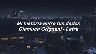 Mi historia entre tus dedos  Gianluca Grignani  Letra [upl. by Fang]