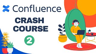 Atlassian Confluence Crash Course Part 2 — Confluence for Complete Beginners — How To Use Confluence [upl. by Lianne]