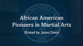 African American Pioneers in Marital Arts with Jason Davis [upl. by Jotham819]