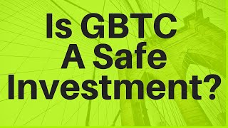 Is GBTC a Safe Investment [upl. by Assel]