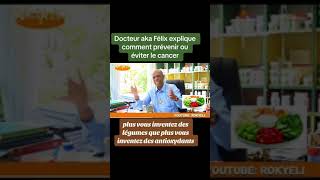 Dr AKA Félix comment prévenir le cancer [upl. by Adiasteb]