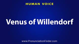 How To Pronounce Venus of Willendorf [upl. by Lupien]