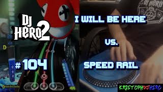 DJ Hero 2  I Will Be Here vs Speed Rail 100 FC Expert [upl. by Morris458]