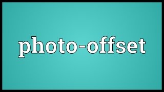 Photooffset Meaning [upl. by Voltz]