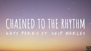 Katy Perry  Chained To The Rhythm Lyrics ft Skip Marley 1 Hour [upl. by Pinzler]