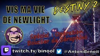 Destiny 2 Vis ma vie de newlight en 2024 Spécial  Mission Bouclier de Séraphin destiny2 twitch [upl. by Baskett468]